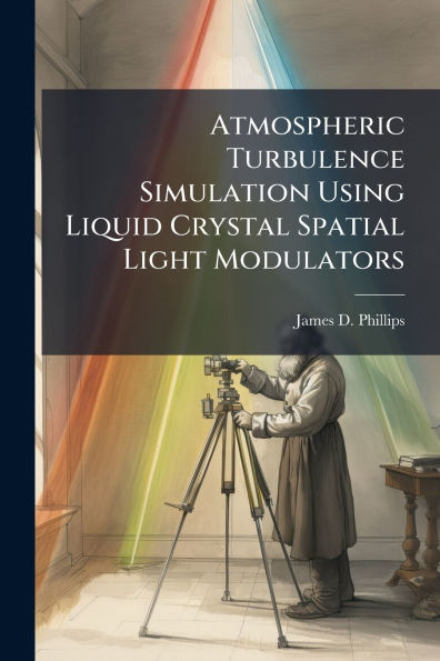 Atmospheric Turbulence Simulation Using Liquid Crystal Spatial Light Modulators