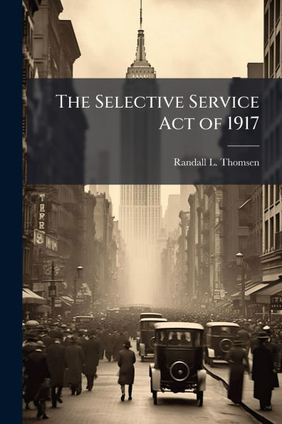 The Selective Service Act of 1917