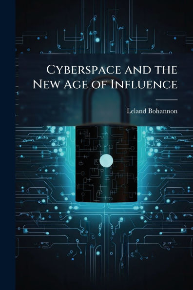 Cyberspace and the New Age of Influence