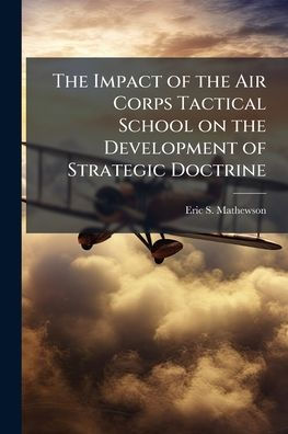 the Impact of Air Corps Tactical School on Development Strategic Doctrine