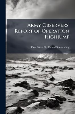 Army Observers' Report of Operation Highjump