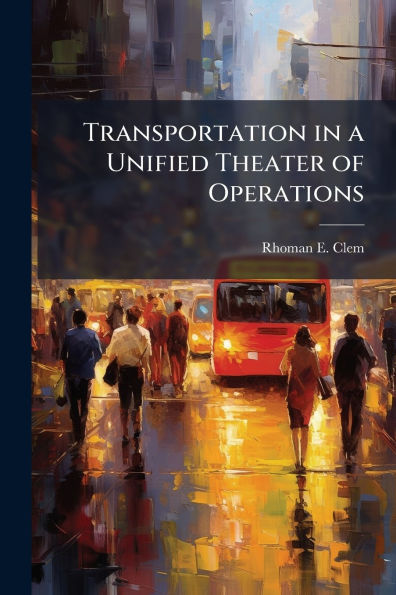 Transportation a Unified Theater of Operations