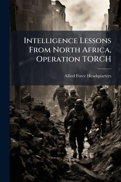 Intelligence Lessons From North Africa, Operation TORCH