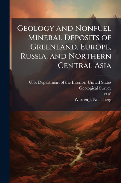 Geology and Nonfuel Mineral Deposits of Greenland, Europe, Russia, Northern Central Asia