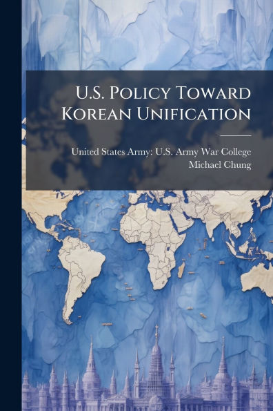U.S. Policy Toward Korean Unification