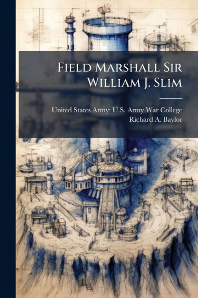 Field Marshall Sir William J. Slim