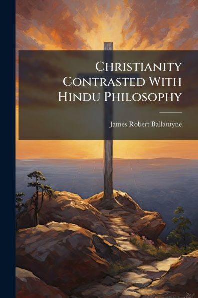 Christianity Contrasted With Hindu Philosophy