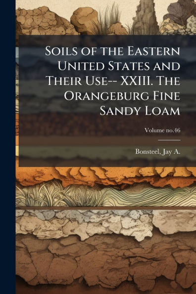 Soils of The Eastern United States and Their Use-- XXIII. Orangeburg Fine Sandy Loam