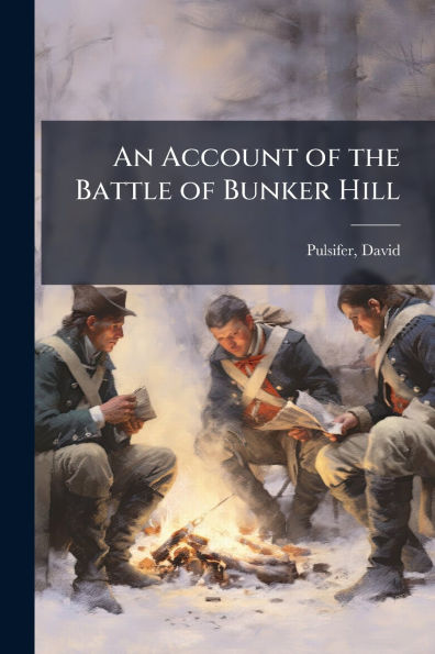 An Account of the Battle Bunker Hill