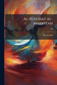 Title: Al-Futuhat al-Makkiyah, Author: 1165-1240 Ibn Al-Arab