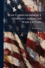 War Correspondence (Hispano-American War) Letters