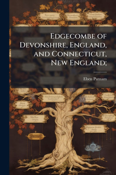Edgecombe of Devonshire, England, and Connecticut, New England;