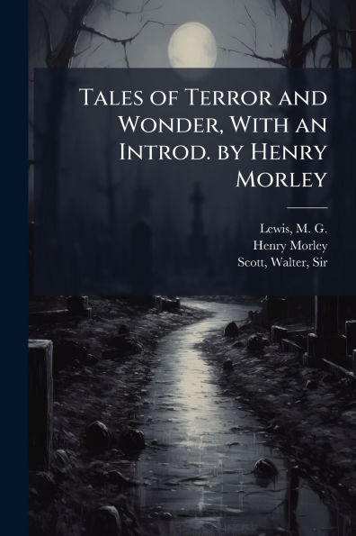 Tales of Terror and Wonder, With an Introd. by Henry Morley