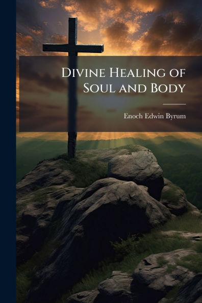 Divine Healing of Soul and Body