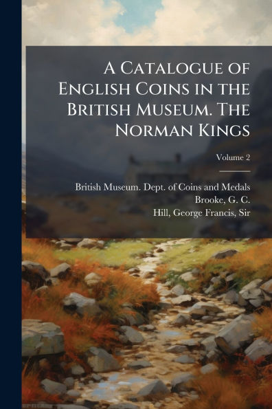 A Catalogue of English Coins The British Museum. Norman Kings