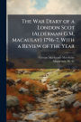 The War Diary of a London Scot (Alderman G.M. Macaulay) 1796-7, With a Review of the Year