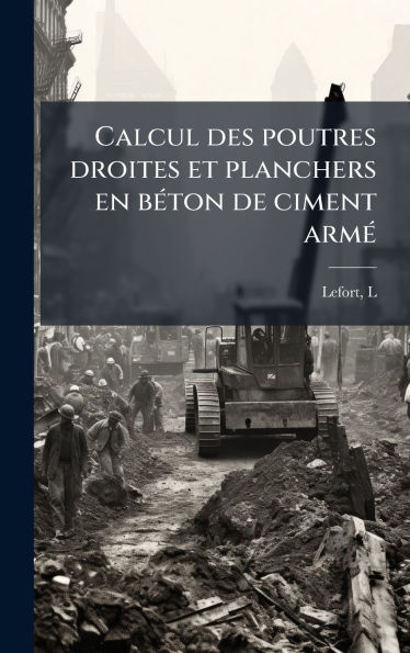 Calcul des poutres droites et planchers en beï¿½ ton de ciment armeï¿½
