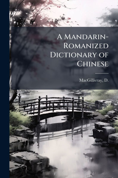 A Mandarin-Romanized Dictionary of Chinese