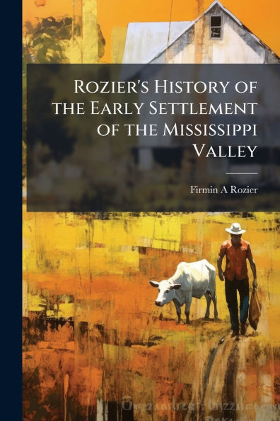 Rozier's History of the Early Settlement Mississippi Valley
