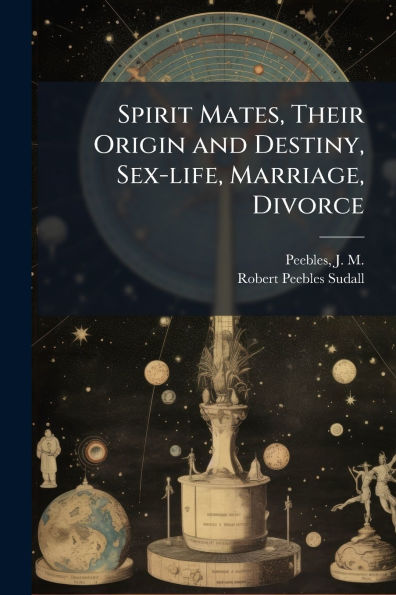 Spirit Mates, Their Origin and Destiny, Sex-life, Marriage, Divorce