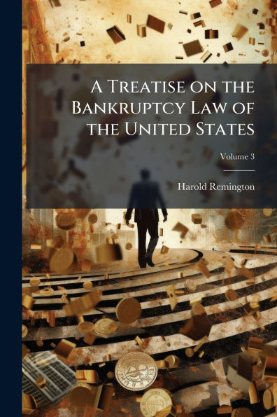 A Treatise on the Bankruptcy Law of United States