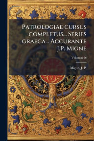 Title: Patrologiae cursus completus... Series graeca... Accurante J.P. Migne, Author: J -P (Jacques-Paul) 1800-1875 Migne