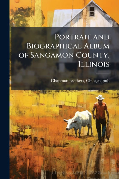 Portrait and Biographical Album of Sangamon County, Illinois