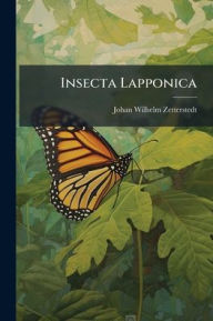 Title: Insecta Lapponica, Author: Johan Wilhelm 1785-1874 Zetterstedt
