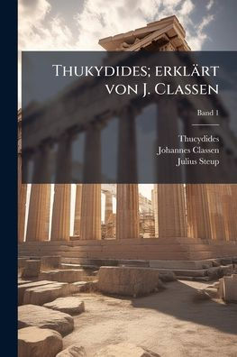 Thukydides; erklÃ¯Â¿Â½rt von J. Classen