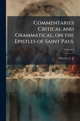 Commentaries Critical and Grammatical, on the Epistles of Saint Paul