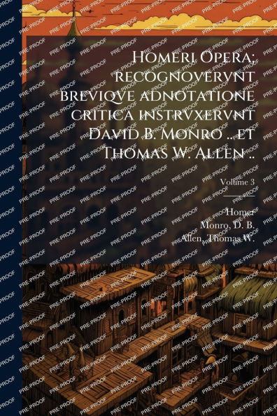 Homeri Opera; recognovervnt breviqve adnotatione critica instrvxervnt David B. Monro .. et Thomas W. Allen