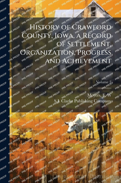 History of Crawford County, Iowa, a Record Settlement, Organization, Progress and Achievement