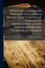 Investment Problems Prepared to Cover in Detail Each Chapter of Jordan on Investments, a Text for Investors and Students of Finance