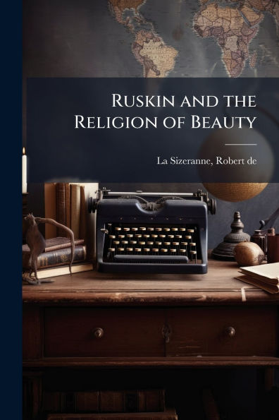 Ruskin and the Religion of Beauty