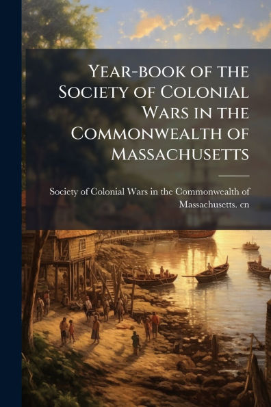 Year-book of the Society Colonial Wars Commonwealth Massachusetts