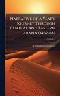 Narrative of a Year's Journey Through Central and Eastern Arabia (1862-63)