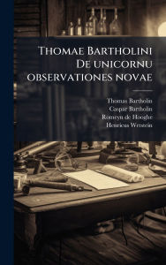 Title: Thomae Bartholini De unicornu observationes novae, Author: Thomas 1616-1680 Bartholin