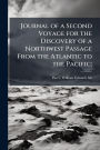 Journal of a Second Voyage for the Discovery of a Northwest Passage From the Atlantic to the Pacific;