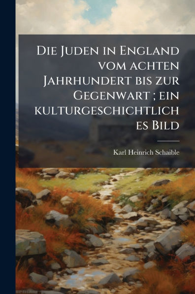Die Juden England vom achten Jahrhundert bis zur Gegenwart; ein kulturgeschichtliches Bild