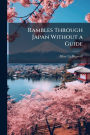 Rambles Through Japan Without a Guide