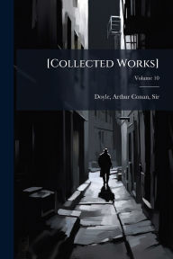 Title: [Collected Works], Author: Arthur Conan Doyle