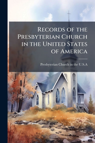 Records of the Presbyterian Church United States America