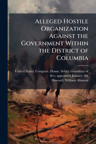Alleged Hostile Organization Against the Government Within District of Columbia