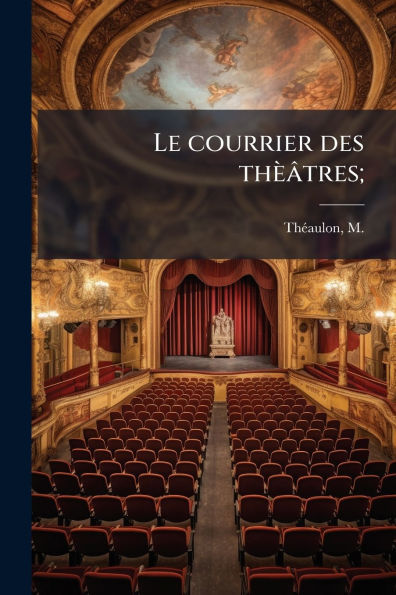 Le courrier des thï¿½ï¿½tres;