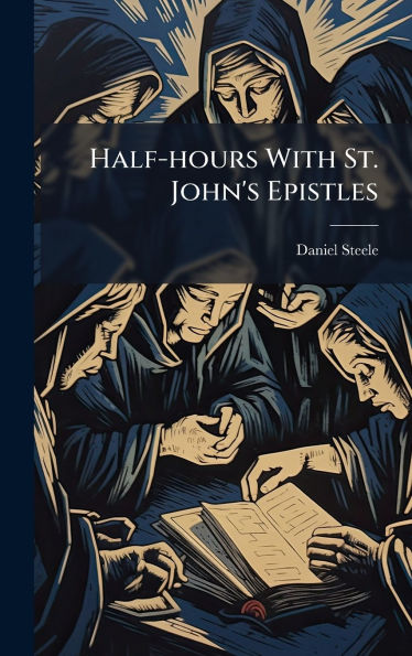 Half-hours With St. John's Epistles