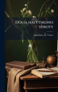 Title: Dolia halytskoho syroty, Author: M Vainer Kamimiar