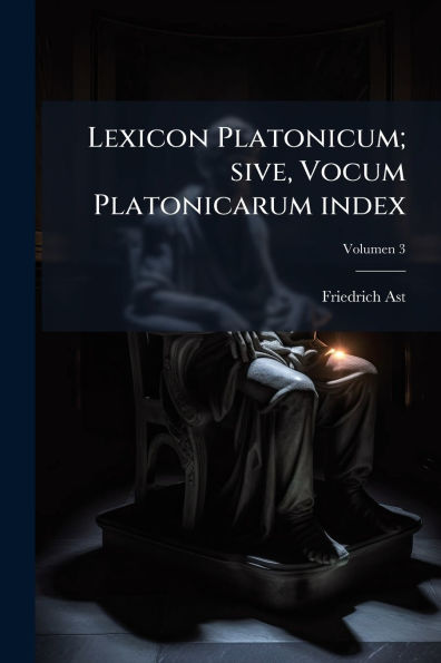 Lexicon Platonicum; sive, Vocum Platonicarum index