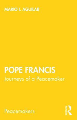 Pope Francis: Journeys of a Peacemaker