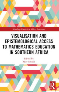 Title: Visualisation and Epistemological Access to Mathematics Education in Southern Africa, Author: Marc Schäfer