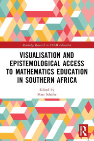 Title: Visualisation and Epistemological Access to Mathematics Education in Southern Africa, Author: Marc Schäfer